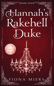 Hannah's Rakehell Duke: Large Print Edition Hannah's Rakehell Duke: Large Print Edition