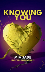 Knowing You: Hearts of Ridgewood Knowing You: Hearts of Ridgewood