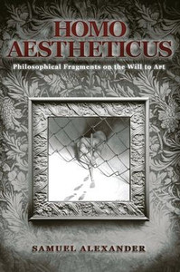 Homo Aestheticus: Philosophical Fragments on the Will to Art - (Paperback or Softback) Homo Aestheticus: Philosophical Fragments on the Will to Art - (Paperback or Softback)