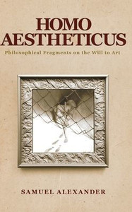 Homo Aestheticus: Philosophical Fragments on the Will to Art - (Hardback or Cased Book) Homo Aestheticus: Philosophical Fragments on the Will to Art - (Hardback or Cased Book)
