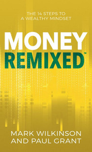 Money Remixed: The 14 Steps to a Wealthy Mindset - (Hardback or Cased Book)