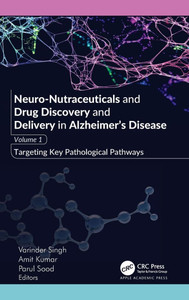 Neuro-Nutraceuticals and Drug Discovery and Delivery in Alzheimer's Disease: Volume 1: Targeting Key Pathological Pathways Neuro-Nutraceuticals and Drug Discovery and Delivery in Alzheimer's Disease: Volume 1: Targeting Key Pathological Pathways