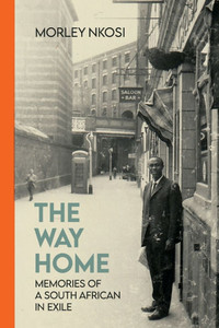 The Way Home: Memories of a South African in Exile