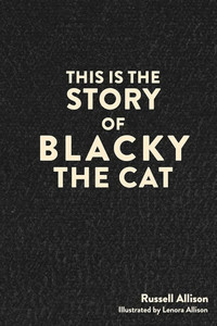 This is the Story of Blacky the Cat This is the Story of Blacky the Cat