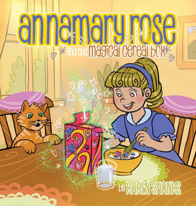 Annamary Rose and the Magical Cereal Box - (Hardback or Cased Book) Annamary Rose and the Magical Cereal Box - (Hardback or Cased Book)