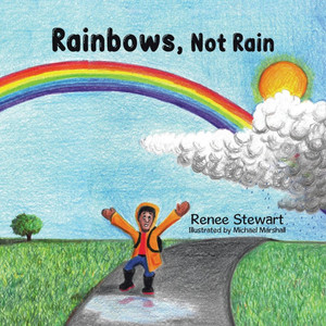 Rainbows, Not Rain Rainbows, Not Rain
