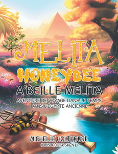 Melita Honeybee A'Beille Melita: Aventure de Voyage Dans Le Temps Dans L'éGypte Ancienne - (Paperback or Softback) Melita Honeybee A'Beille Melita: Aventure de Voyage Dans Le Temps Dans L'éGypte Ancienne - (Paperback or Softback)