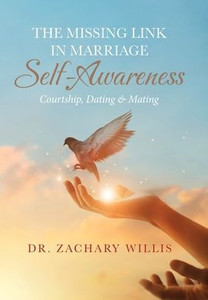 The Missing Link in Marriage - Self-Awareness: Courtship, Dating & Mating - (Hardback or Cased Book) The Missing Link in Marriage - Self-Awareness: Courtship, Dating & Mating - (Hardback or Cased Book)
