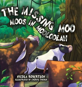 The Missing Moo Moos in Mooloolah - (Hardback or Cased Book) The Missing Moo Moos in Mooloolah - (Hardback or Cased Book)