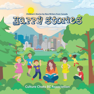 Happy Stories: Children's Stories by New Writers from Canada