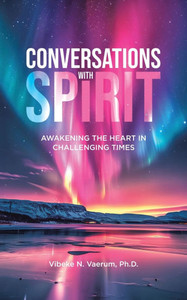 Conversations with Spirit: Awakening the Heart in Challenging Times