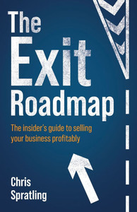The Exit Roadmap: The Insider's Guide to Selling Your Business Profitably