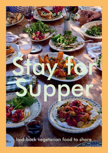 Stay for Supper: Laid-Back Vegetarian Food to Share