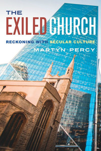 The Exiled Church: Reckoning with Secular Culture