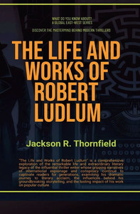 The Life and Works of Robert Ludlum - 9781787953116 The Life and Works of Robert Ludlum - 9781787953116