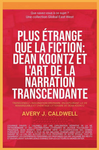 Global East-West: Dean Koontz et l'art de la narration transcendante Global East-West: Dean Koontz et l'art de la narration transcendante