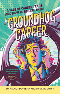 A Groundhog Career: A Tale of Career Traps and How to Escape Them - (Paperback or Softback)
