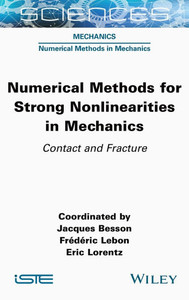 Numerical Methods for Strong Nonlinearities in Mechanics: Contact and Fracture Numerical Methods for Strong Nonlinearities in Mechanics: Contact and Fracture