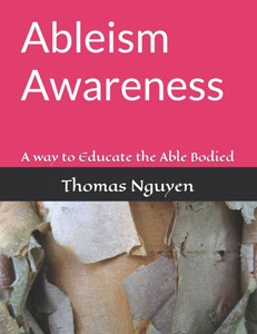 Ableism Awareness: A way to Educate the Able Bodied Ableism Awareness: A way to Educate the Able Bodied