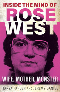 Inside the Mind of Rose West: Wife, Mother, Monster Inside the Mind of Rose West: Wife, Mother, Monster