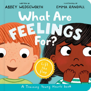 What Are Feelings For? Board Book: A Lift-The-Flap Board Book What Are Feelings For? Board Book: A Lift-The-Flap Board Book