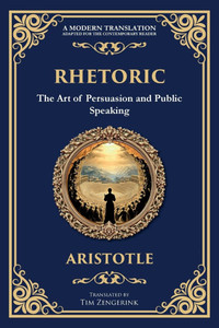 Rhetoric: The Art of Persuasion and Public Speaking Rhetoric: The Art of Persuasion and Public Speaking