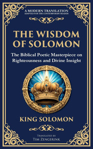 The Wisdom of Solomon: Timeless Insights on Justice, Faith, and Virtue