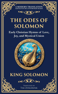 The Odes of Solomon: Sacred Songs of Devotion and Divine Love The Odes of Solomon: Sacred Songs of Devotion and Divine Love