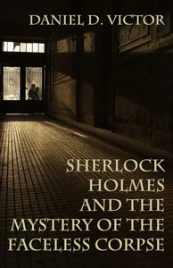 Sherlock Holmes and the Mystery of The Faceless Corpse - (Paperback or Softback)