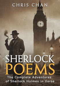 Sherlock Poems: The Complete Adventures of Sherlock Holmes In Verse