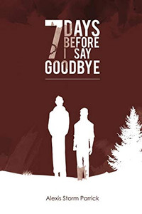 7 Days Before I Say Goodbye