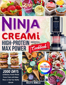 Ninja CREAMi High-Protein Max Power Cookbook: 2000 Days of Delicious, Protein-Packed Frozen Treats with Unique Flavors to Fuel Your Healthy Lifestyle - (Paperback or Softback) Ninja CREAMi High-Protein Max Power Cookbook: 2000 Days of Delicious, Protein-Packed Frozen Treats with Unique Flavors to Fuel Your Healthy Lifestyle - (Paperback or Softback)