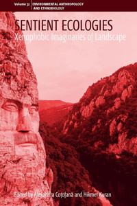 Sentient Ecologies: Xenophobic Imaginaries of Landscape Sentient Ecologies: Xenophobic Imaginaries of Landscape