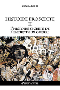 Histoire Proscrite II - l'histoire secrète de l'entre-deux guerre: L'influence des agents juifs sur l'Histoire Contemporaine Histoire Proscrite II - l'histoire secrète de l'entre-deux guerre: L'influence des agents juifs sur l'Histoire Contemporaine