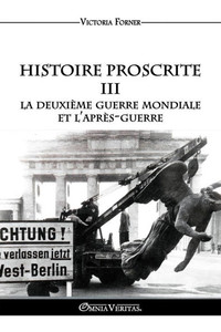 Histoire Proscrite III - La Deuxième Guerre mondiale et l'après-guerre: L'influence des agents juifs sur l'Histoire Contemporaine Histoire Proscrite III - La Deuxième Guerre mondiale et l'après-guerre: L'influence des agents juifs sur l'Histoire Contemporaine