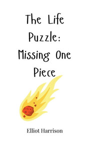 The Life Puzzle: Missing One Piece - (Hardback or Cased Book) The Life Puzzle: Missing One Piece - (Hardback or Cased Book)