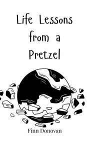 Life Lessons from a Pretzel - (Hardback or Cased Book) Life Lessons from a Pretzel - (Hardback or Cased Book)