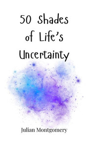 50 Shades of Life's Uncertainty - (Hardback or Cased Book) 50 Shades of Life's Uncertainty - (Hardback or Cased Book)