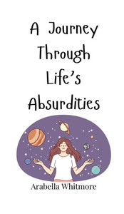 A Journey Through Life's Absurdities - (Hardback or Cased Book)