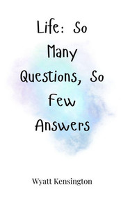 Life: So Many Questions, So Few Answers - (Hardback or Cased Book)