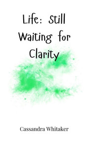 Life: Still Waiting for Clarity - (Hardback or Cased Book)