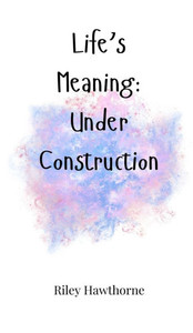 Life's Meaning: Under Construction - (Hardback or Cased Book) Life's Meaning: Under Construction - (Hardback or Cased Book)