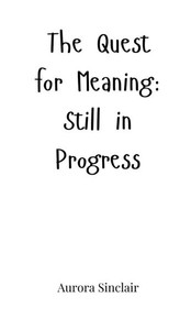 The Quest for Meaning: Still in Progress - (Hardback or Cased Book)