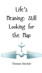Life's Meaning: Still Looking for the Map - (Hardback or Cased Book)
