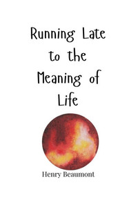 Running Late to the Meaning of Life - (Paperback or Softback) Running Late to the Meaning of Life - (Paperback or Softback)