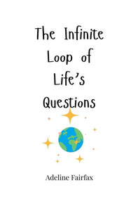 The Infinite Loop of Life's Questions - (Paperback or Softback) The Infinite Loop of Life's Questions - (Paperback or Softback)