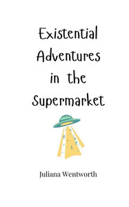 Existential Adventures in the Supermarket - (Paperback or Softback)