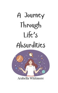 A Journey Through Life's Absurdities - (Paperback or Softback) A Journey Through Life's Absurdities - (Paperback or Softback)