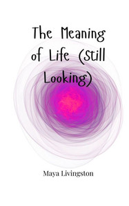 The Meaning of Life (Still Looking) - (Paperback or Softback)