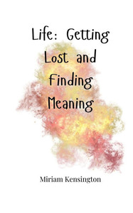 Life: Getting Lost and Finding Meaning - (Paperback or Softback) Life: Getting Lost and Finding Meaning - (Paperback or Softback)